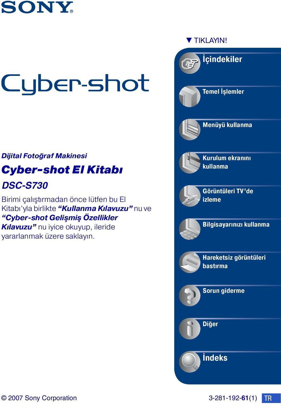 çalıştırmadan önce lütfen bu El Kitabı yla birlikte Kullanma Kılavuzu nu ve Cyber-shot Gelişmiş Özellikler Kılavuzu