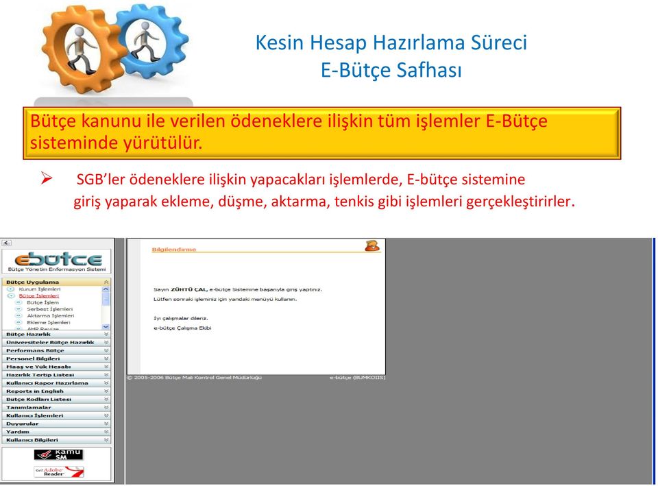 SGB ler ödeneklere ilişkin yapacakları işlemlerde, E-bütçe sistemine