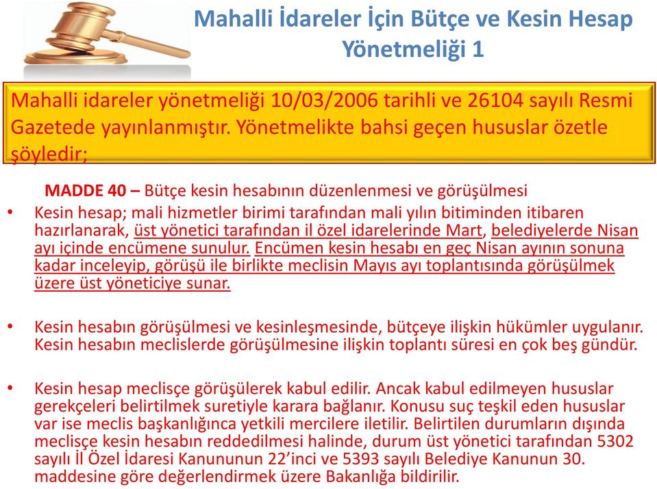 hazırlanarak, üst yönetici tarafından il özel idarelerinde Mart, belediyelerde Nisan ayı içinde encümene sunulur.