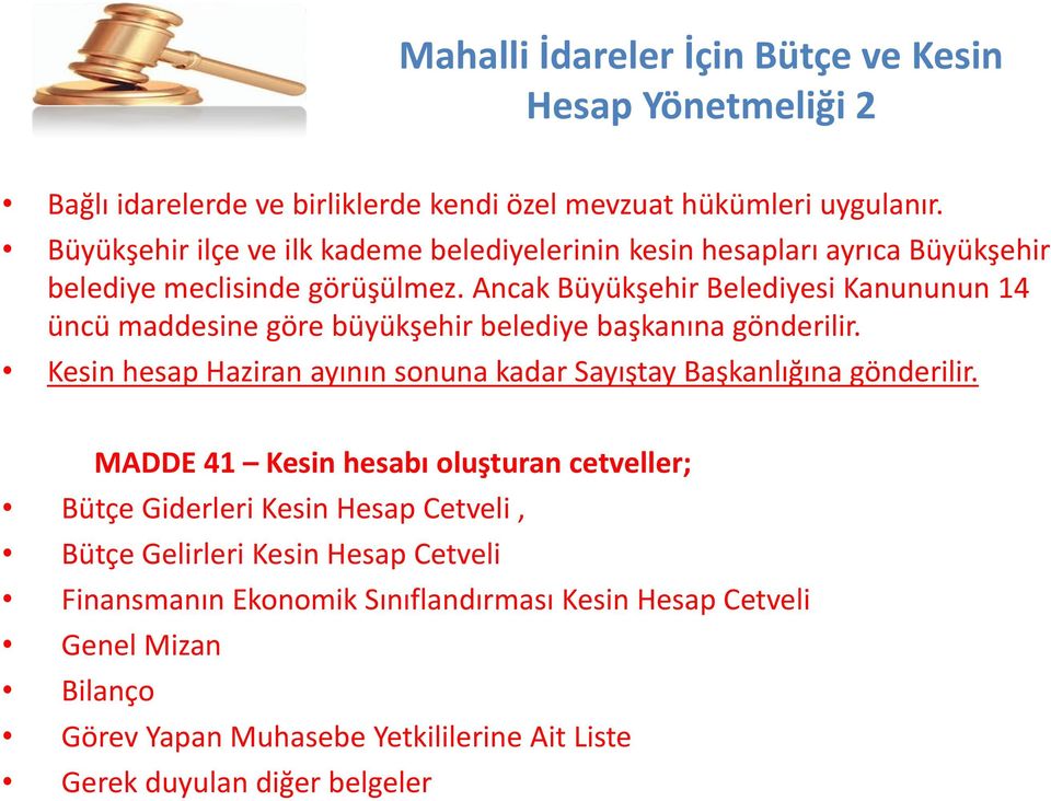 Ancak Büyükşehir Belediyesi Kanununun 14 üncü maddesine göre büyükşehir belediye başkanına gönderilir.