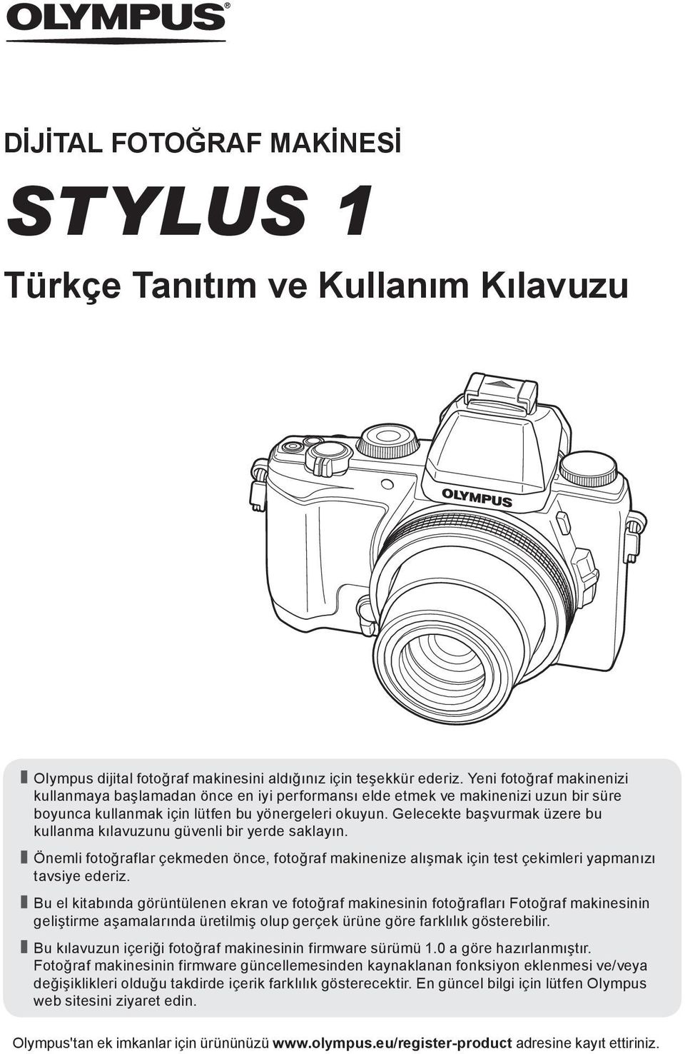 Gelecekte başvurmak üzere bu kullanma kılavuzunu güvenli bir yerde saklayın. Önemli fotoğraflar çekmeden önce, fotoğraf makinenize alışmak için test çekimleri yapmanızı tavsiye ederiz.