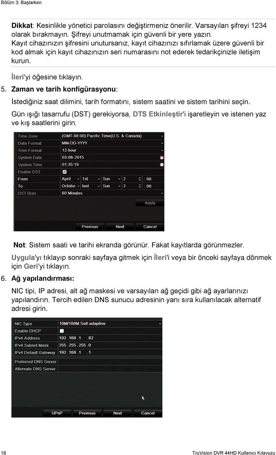 İleri'yi öğesine tıklayın. 5. Zaman ve tarih konfigürasyonu: İstediğiniz saat dilimini, tarih formatını, sistem saatini ve sistem tarihini seçin.