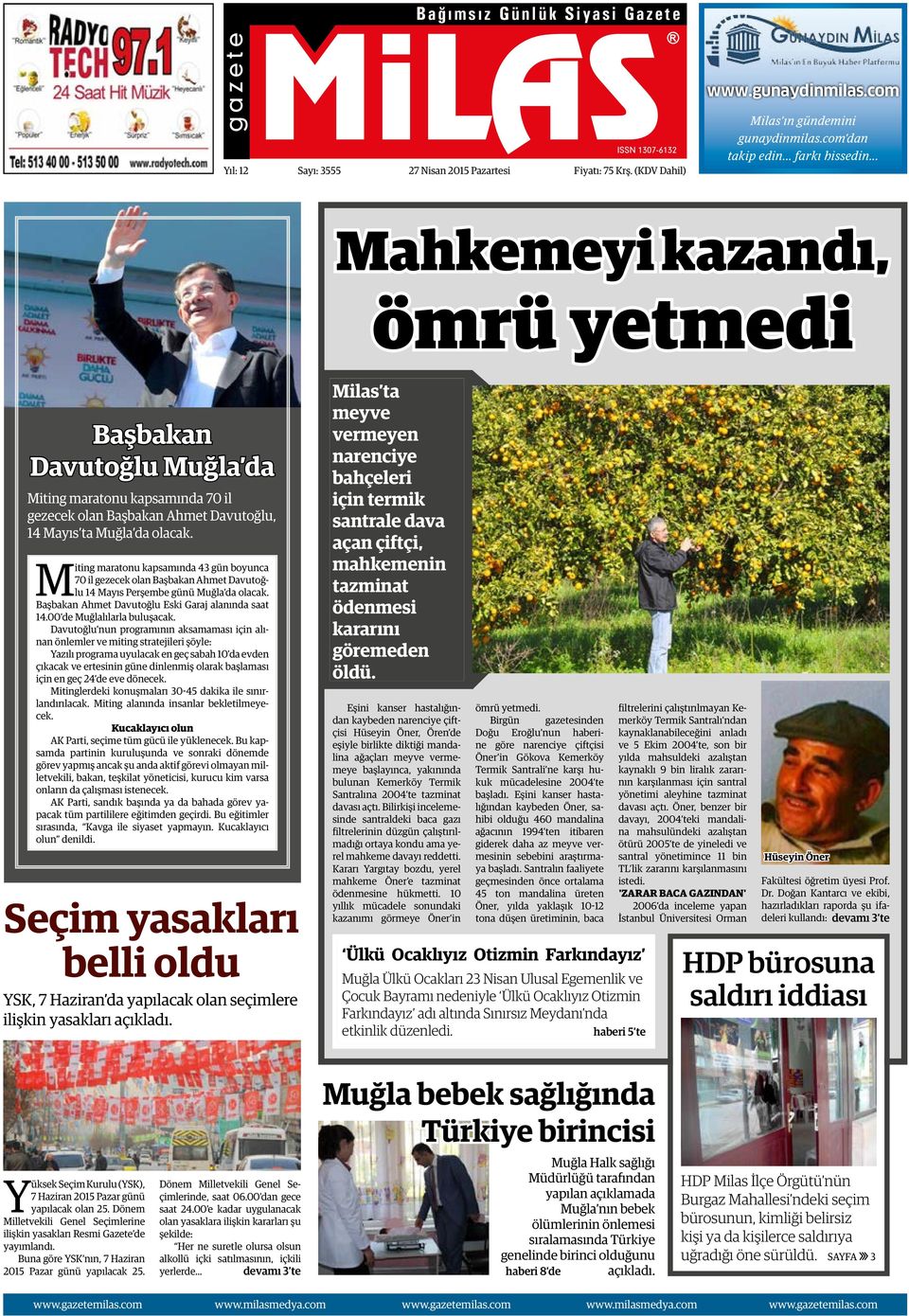 Miting maratonu kapsamında 43 gün boyunca 70 il gezecek olan Başbakan Ahmet Davutoğlu 14 Mayıs Perşembe günü Muğla da olacak. Başbakan Ahmet Davutoğlu Eski Garaj alanında saat 14.