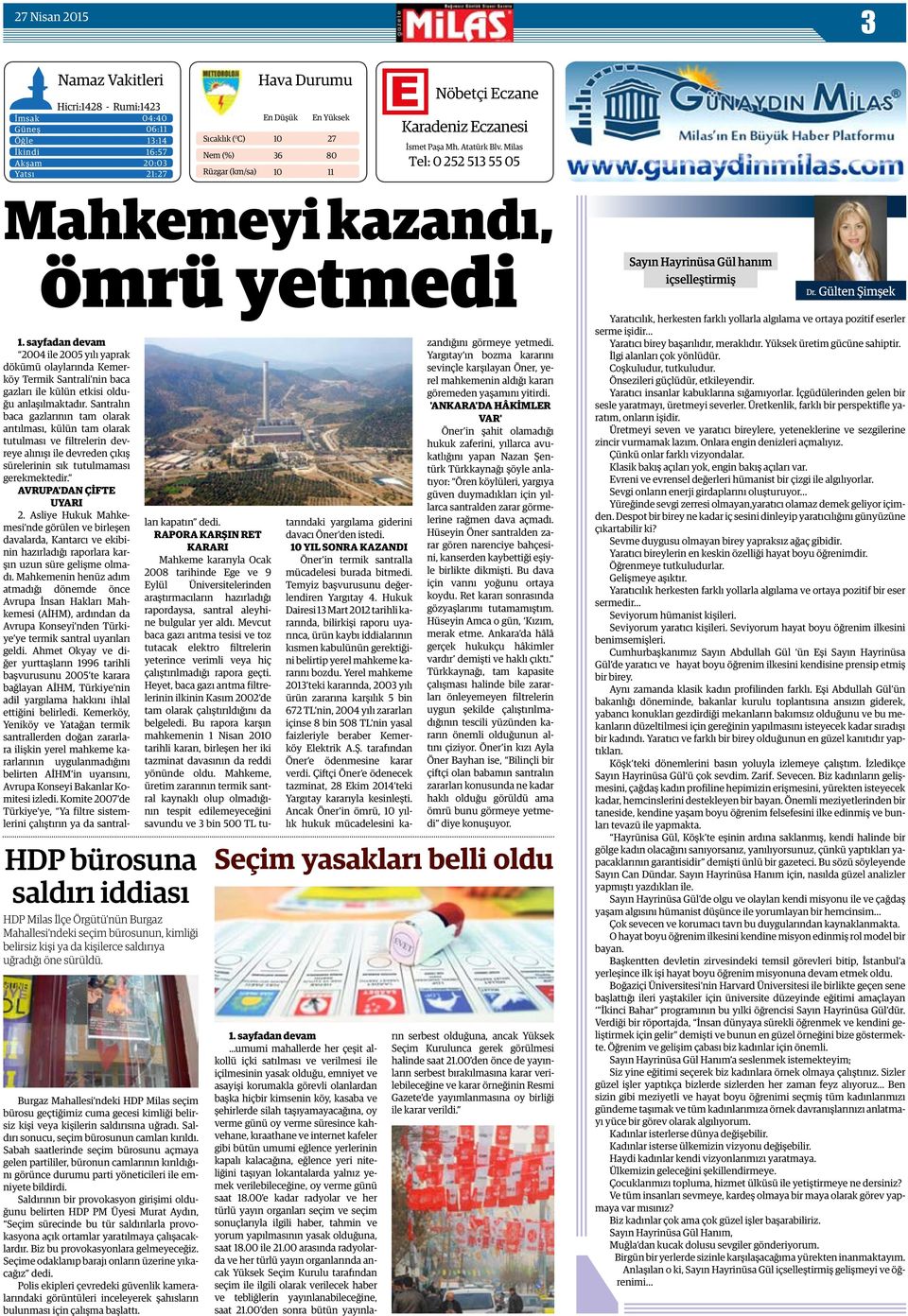Gülten Şimşek 1. sayfadan devam 2004 ile 2005 yılı yaprak dökümü olaylarında Kemerköy Termik Santrali nin baca gazları ile külün etkisi olduğu anlaşılmaktadır.