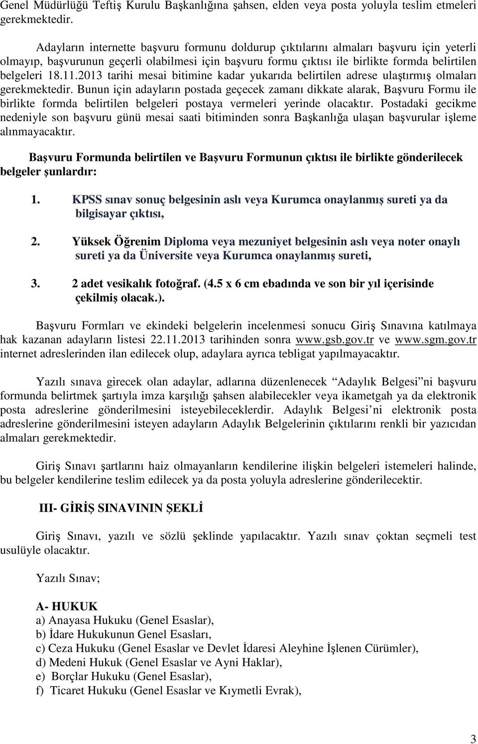 11.2013 tarihi mesai bitimine kadar yukarıda belirtilen adrese ulaştırmış olmaları gerekmektedir.