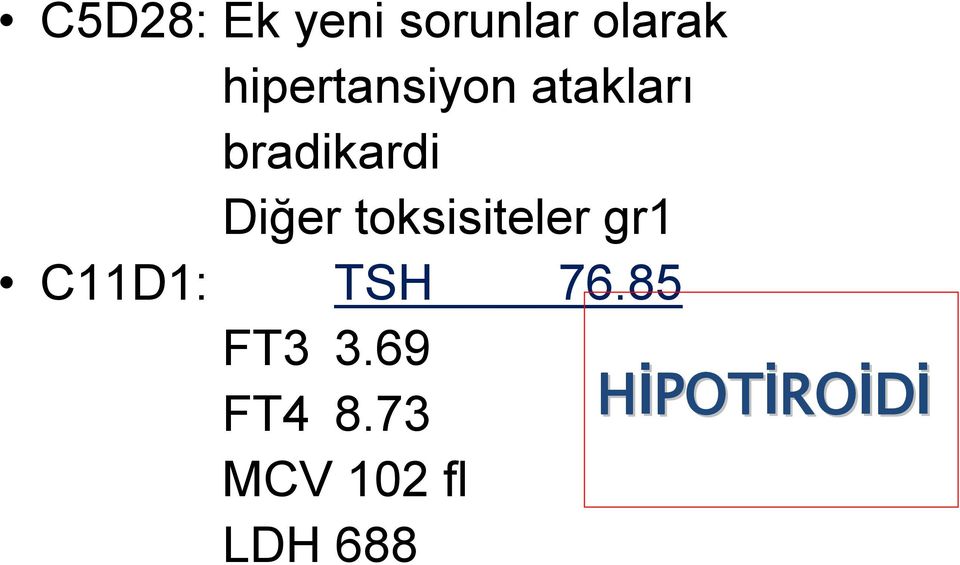Diğer toksisiteler gr1 C11D1: TSH 76.