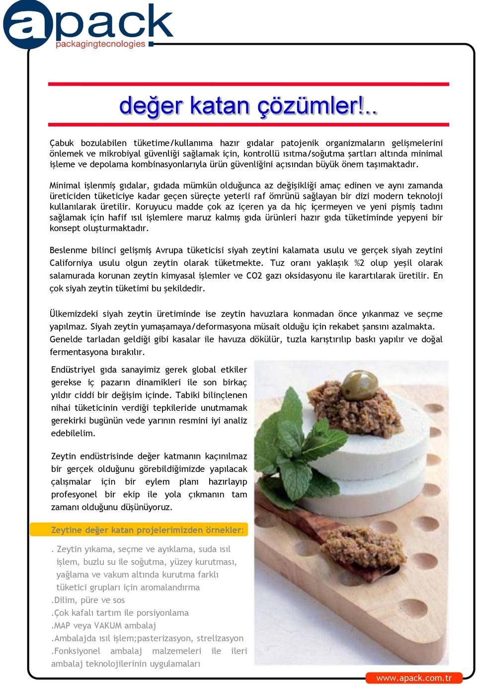 depolama kombinasyonlarıyla ürün güvenliğini açısından büyük önem taşımaktadır.