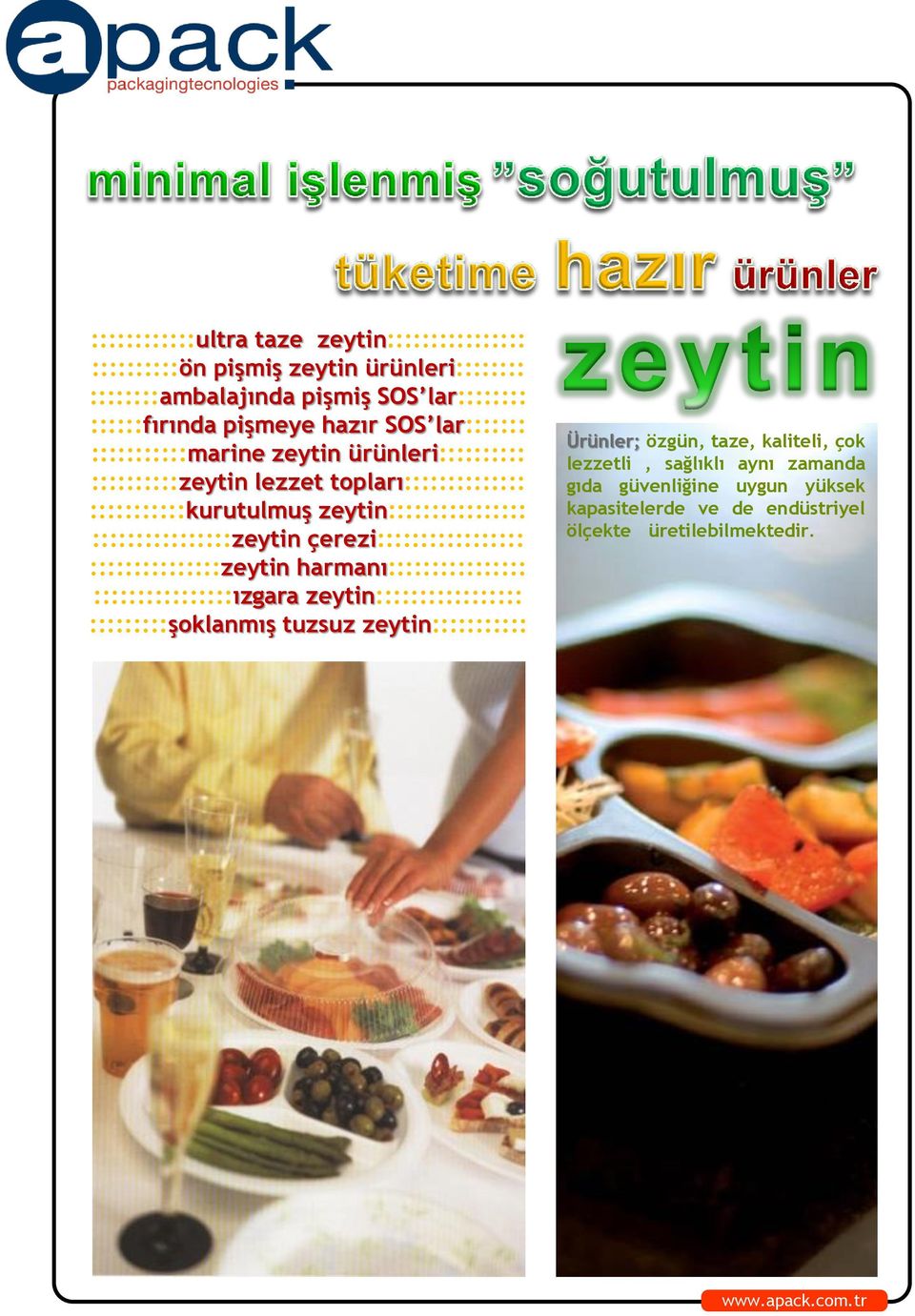 ::::::::::::::::zeytin çerezi::::::::::::::::: :::::::::::::::zeytin harmanı:::::::::::::::: ::::::::::::::::ızgara zeytin::::::::::::::::: :::::::::şoklanmış