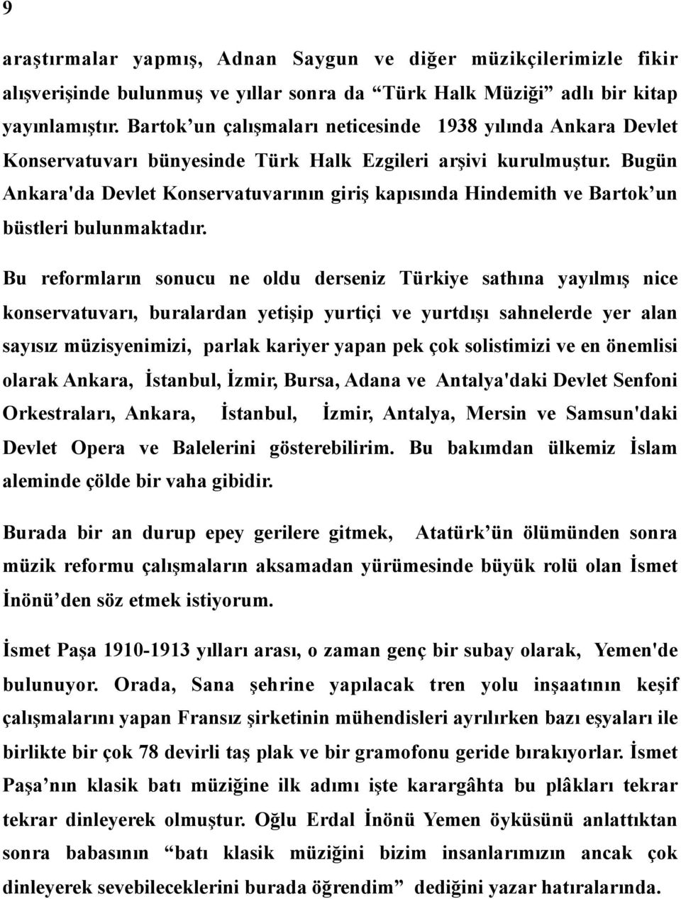 Bugün Ankara'da Devlet Konservatuvarının giriş kapısında Hindemith ve Bartok un büstleri bulunmaktadır.