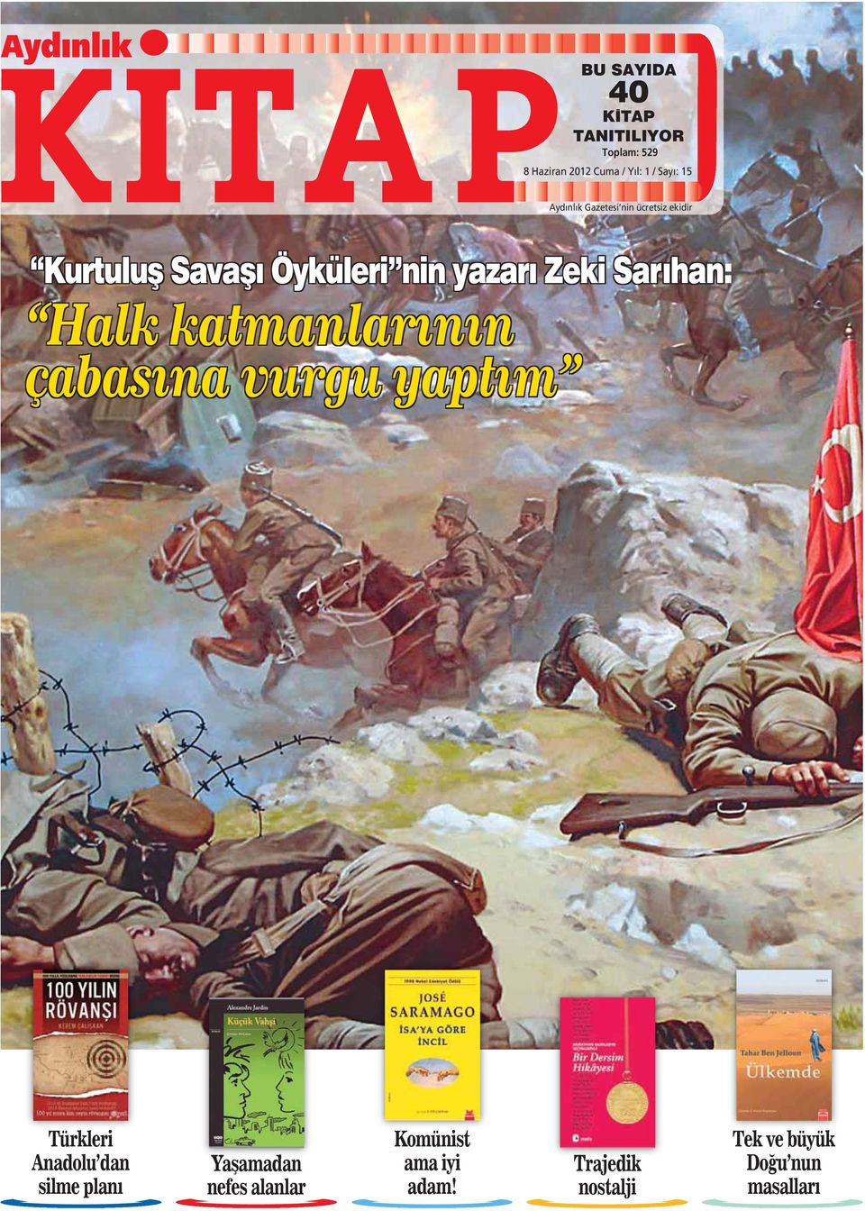 Sayı: 15 Gazetesi nin ücretsiz ekidir Kurtuluş Savaşı Öyküleri nin yazarı Zeki Sarıhan: