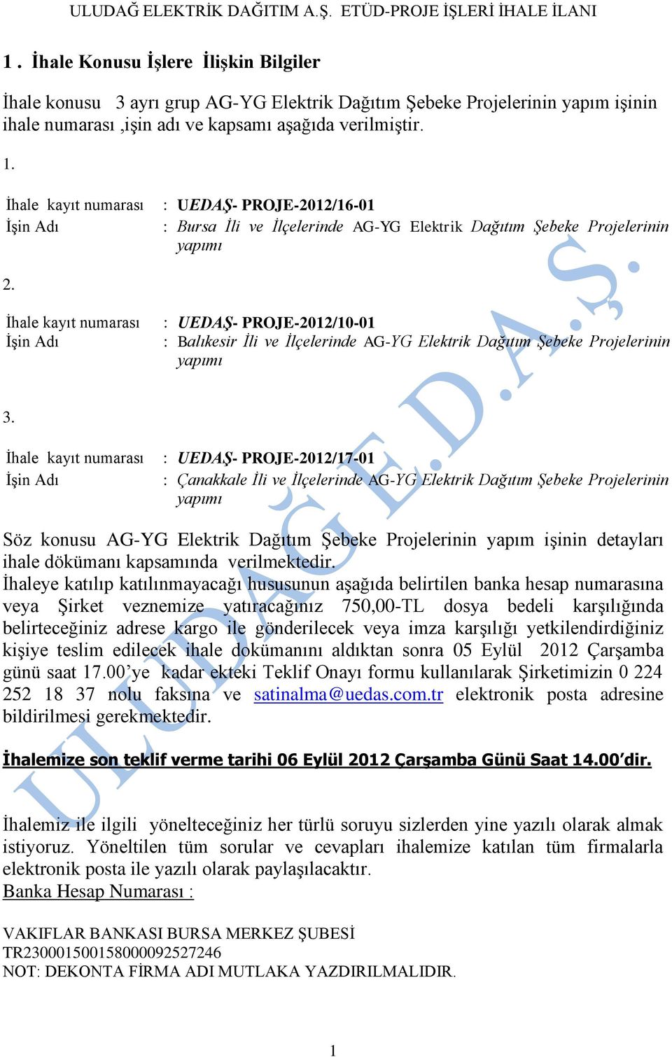 İhale kayıt numarası İşin Adı : UEDAŞ- PROJE-2012/10-01 : Balıkesir İli ve İlçelerinde AG-YG Elektrik Dağıtım Şebeke Projelerinin yapımı 3.