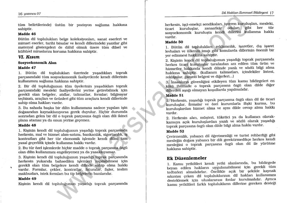 ve kültürel mirasıarım koruma hakkına sahiptir. VI. Kısım Sosyoekonomik Alan Madde 47 ı.