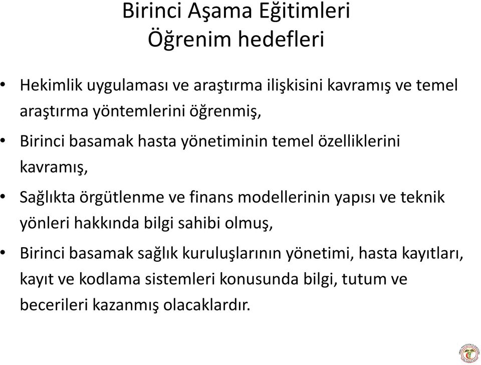 örgütlenme ve finans modellerinin yapısı ve teknik yönleri hakkında bilgi sahibi olmuş, Birinci basamak sağlık