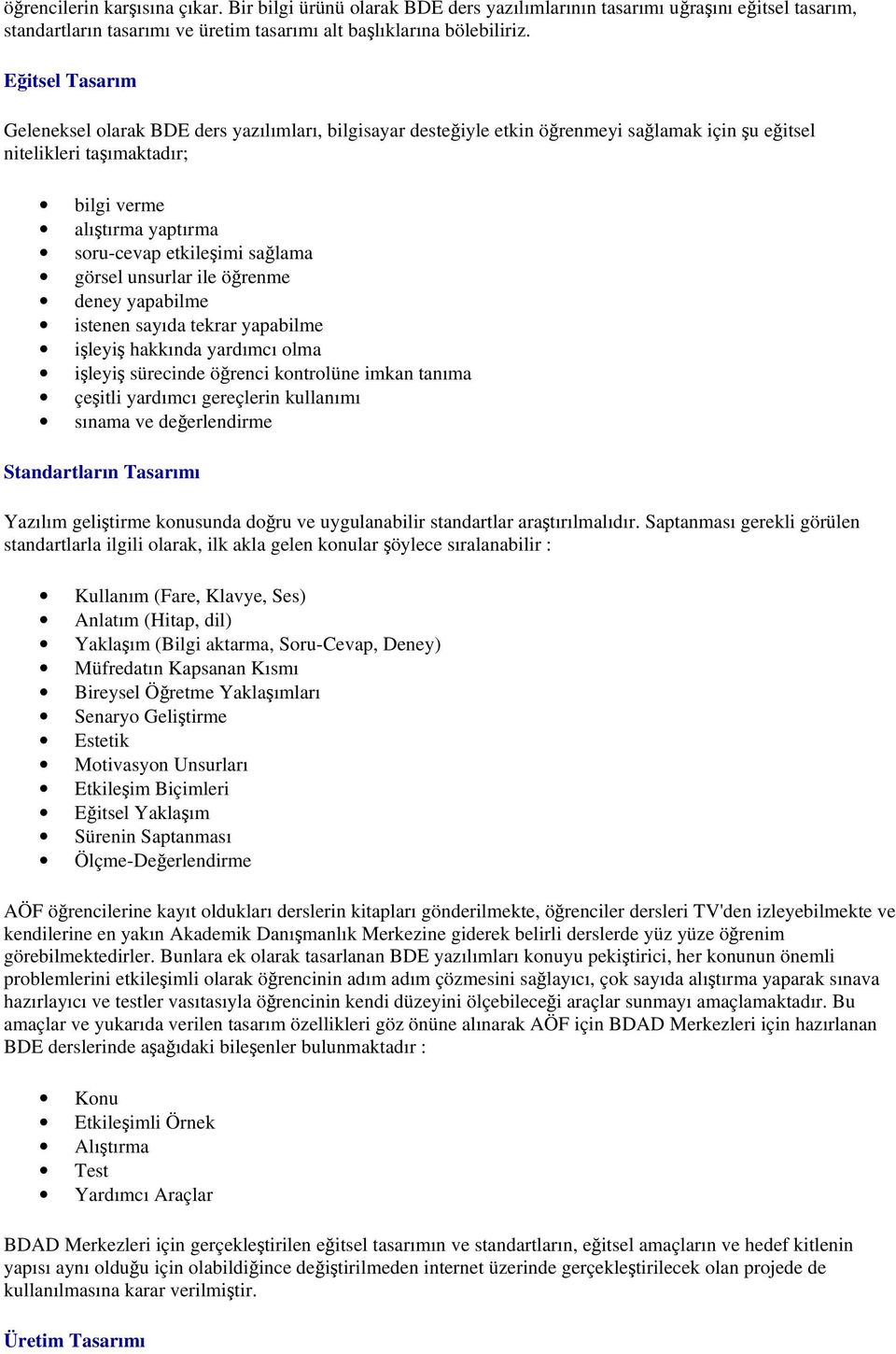 sağlama görsel unsurlar ile öğrenme deney yapabilme istenen sayıda tekrar yapabilme işleyiş hakkında yardımcı olma işleyiş sürecinde öğrenci kontrolüne imkan tanıma çeşitli yardımcı gereçlerin