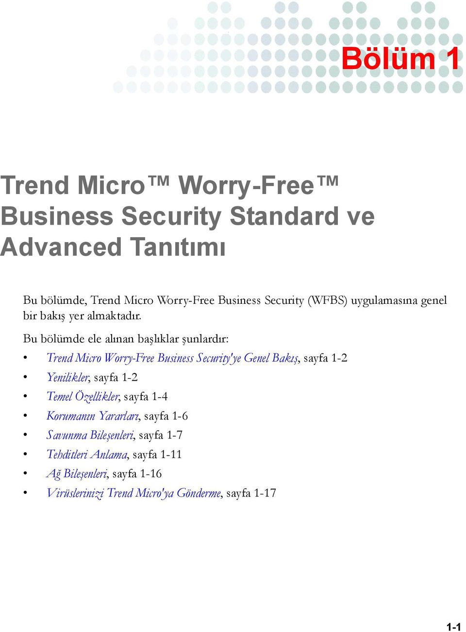 Bu bölümde ele alınan başlıklar şunlardır: Trend Micro Worry-Free Business Security'ye Genel Bakış, sayfa 1-2 Yenilikler, sayfa
