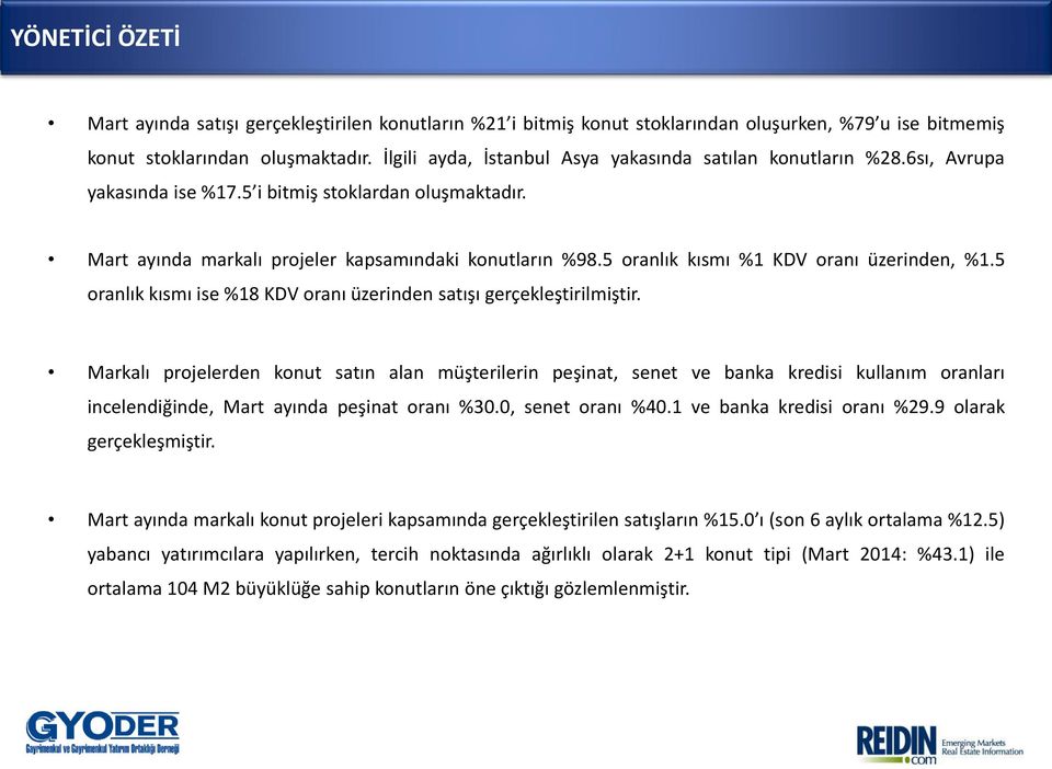 5 ora lık kıs ı %1 KDV ora ı üzerinden, %1.5 ora lık kıs ı ise %18 KDV ora ı üzerinden satışı gerçekleştiril iştir.