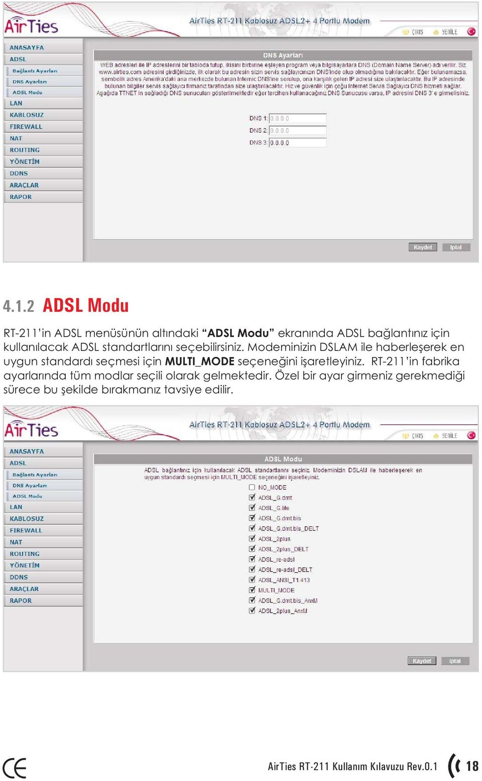 Modeminizin DSLAM ile haberleþerek en uygun standardý seçmesi için MULTI_MODE seçeneðini iþaretleyiniz.