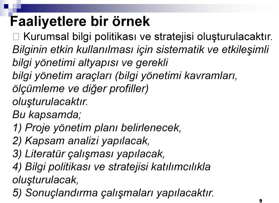 (bilgi yönetimi kavramları, ölçümleme ve diğer profiller) oluşturulacaktır.