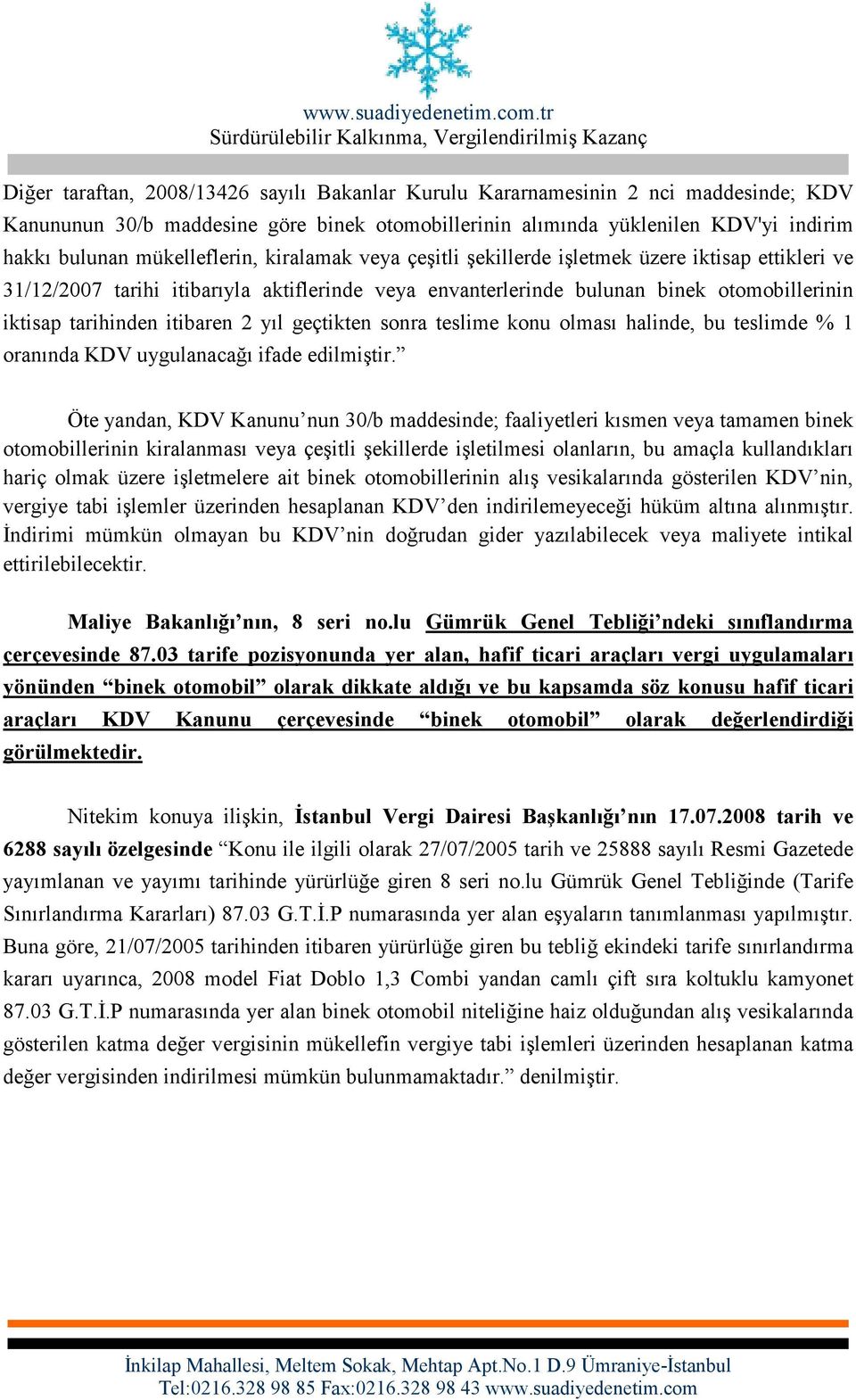 itibaren 2 yıl geçtikten sonra teslime konu olması halinde, bu teslimde % 1 oranında KDV uygulanacağı ifade edilmiştir.