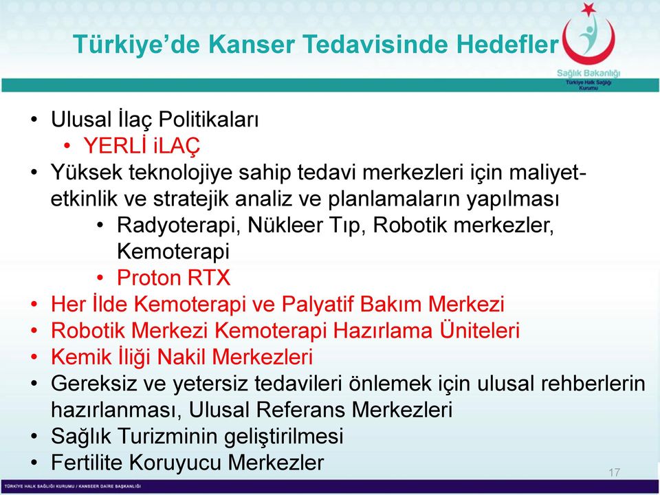 İlde Kemoterapi ve Palyatif Bakım Merkezi Robotik Merkezi Kemoterapi Hazırlama Üniteleri Kemik İliği Nakil Merkezleri Gereksiz ve