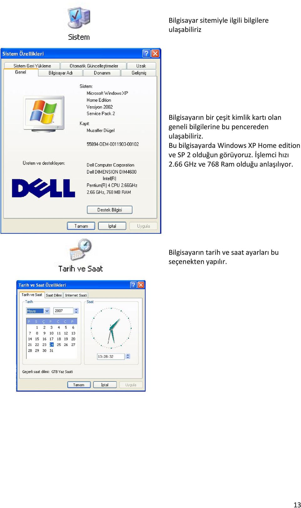 Bu bilgisayarda Windows XP Home edition ve SP 2 olduğun görüyoruz.