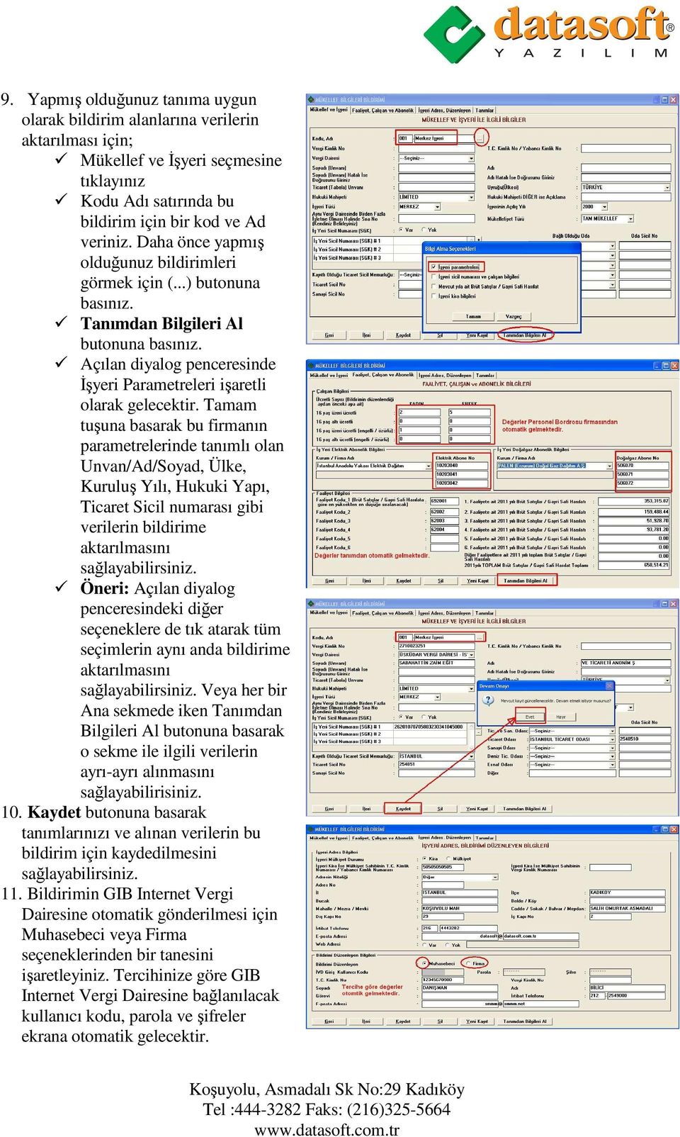 Tamam tuşuna basarak bu firmanın parametrelerinde tanımlı olan Unvan/Ad/Soyad, Ülke, Kuruluş Yılı, Hukuki Yapı, Ticaret Sicil numarası gibi verilerin bildirime aktarılmasını sağlayabilirsiniz.