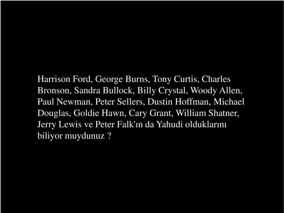 Dustin Hoffman, Michael Douglas, Goldie Hawn, Cary Grant, William
