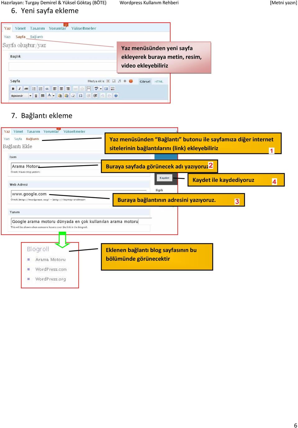 Bağlantı ekleme Yaz menüsünden Bağlantı butonu ile sayfamıza diğer internet sitelerinin