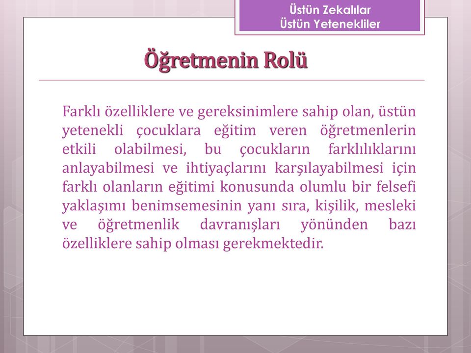 karşılayabilmesi için farklı olanların eğitimi konusunda olumlu bir felsefi yaklaşımı benimsemesinin