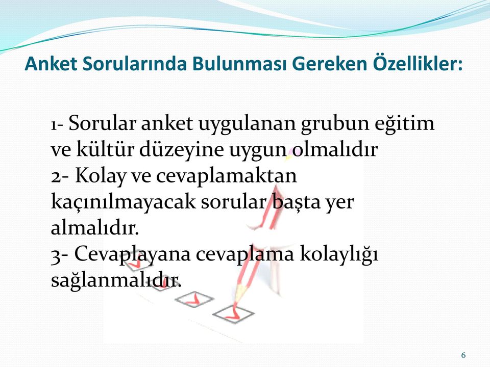 olmalıdır 2- Kolay ve cevaplamaktan kaçınılmayacak sorular