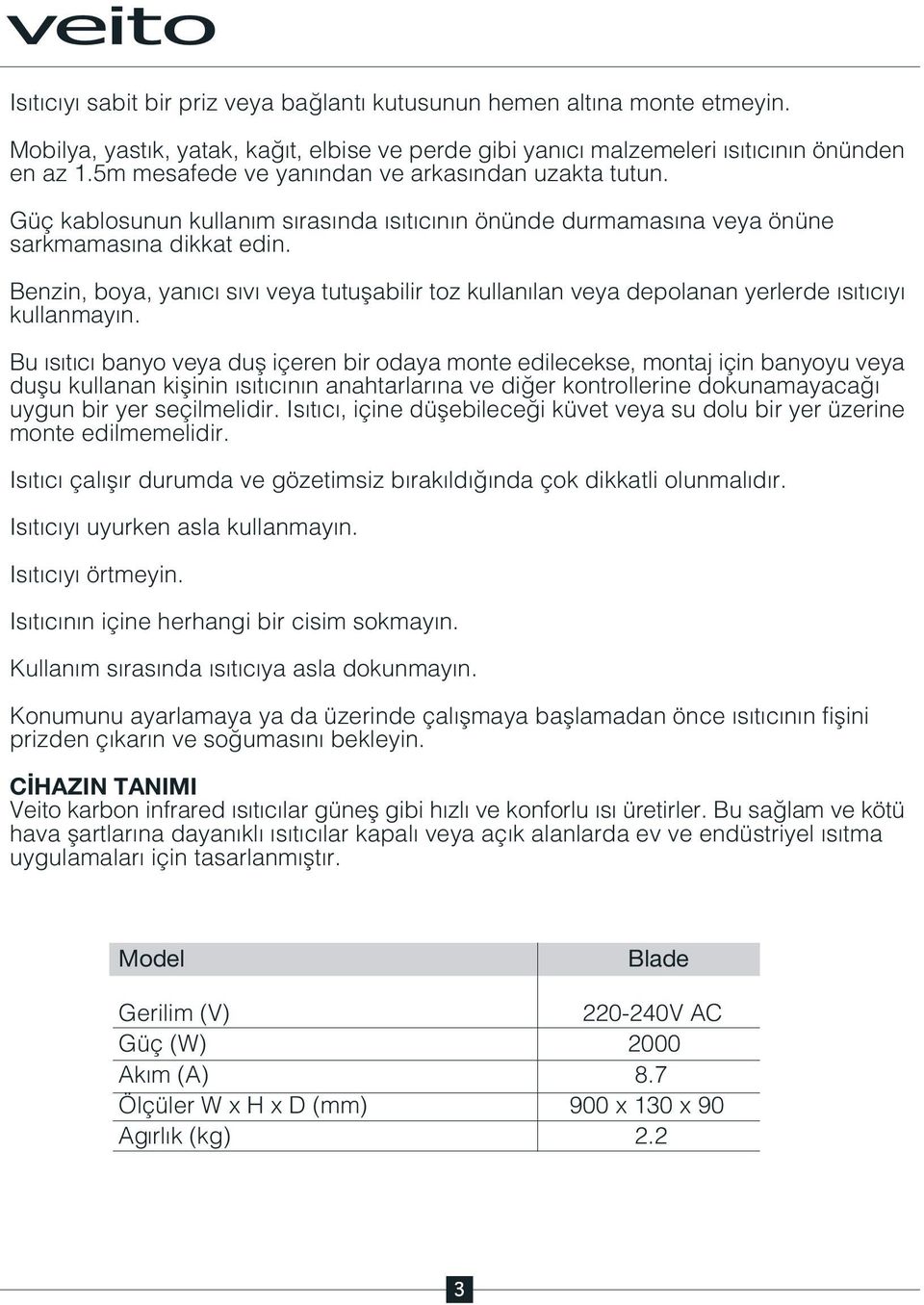 Benzin, boya, yan c s v veya tutuflabilir toz kullan lan veya depolanan yerlerde s t c y kullanmay n.