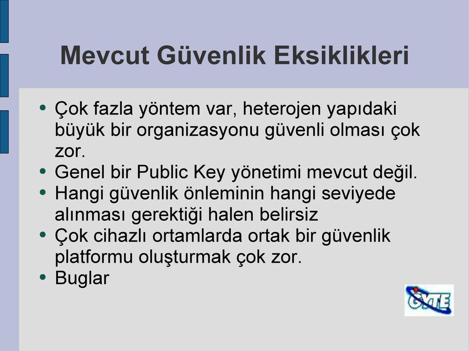 Genel bir Public Key yönetimi mevcut değil.