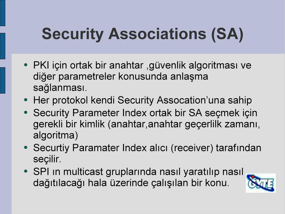 Her protokol kendi Security Assocation una sahip Security Parameter Index ortak bir SA seçmek için gerekli bir