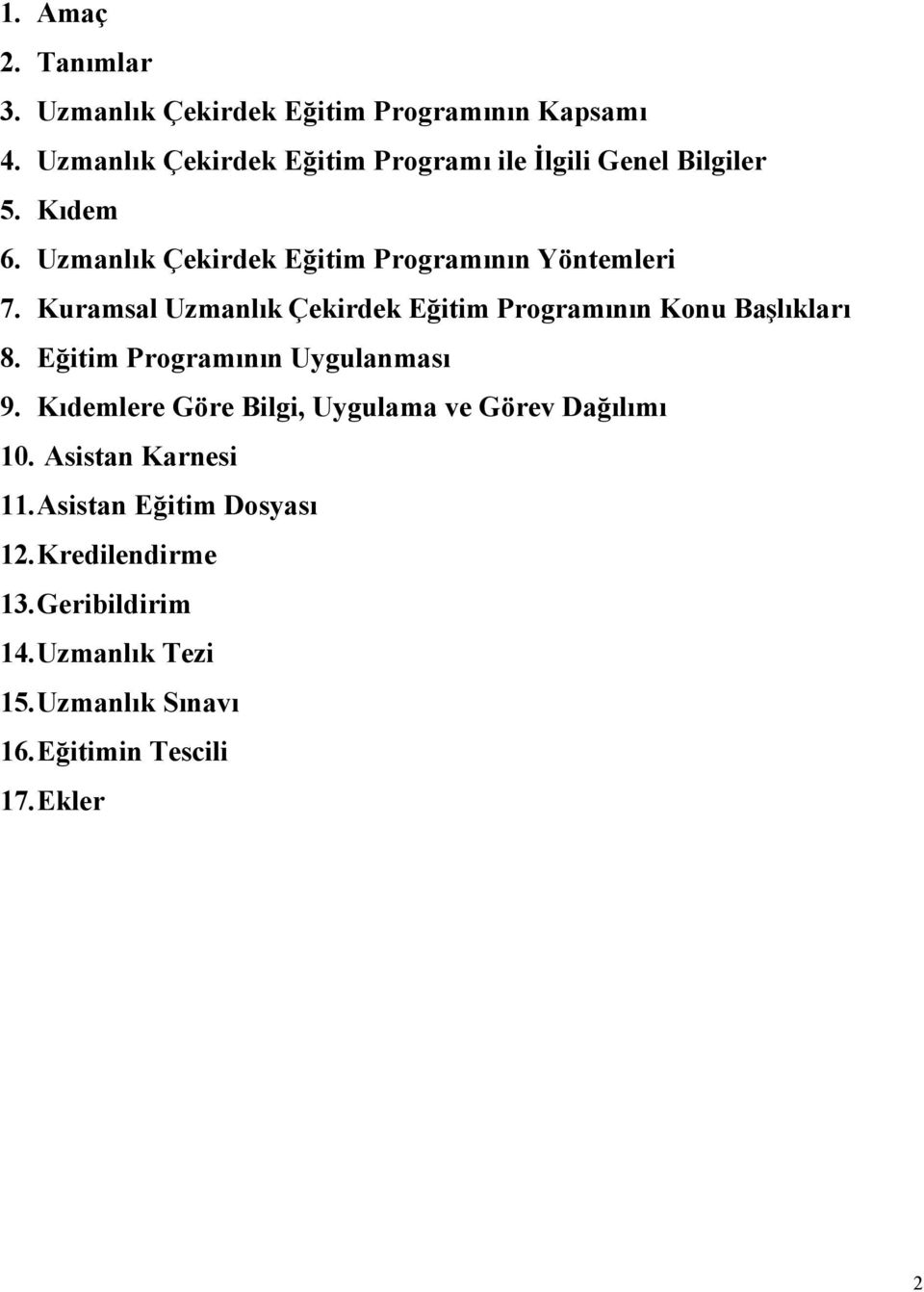 Kuramsal Uzmanlık Çekirdek E$itim Programının Konu Ba%lıkları 8. E$itim Programının Uygulanması 9.