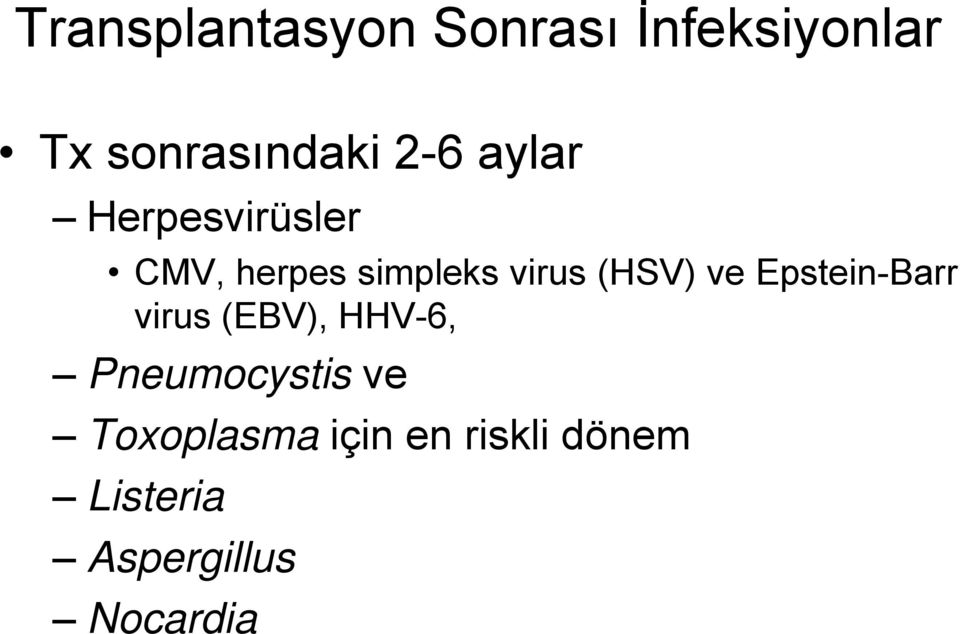 (HSV) ve Epstein-Barr virus (EBV), HHV-6, Pneumocystis