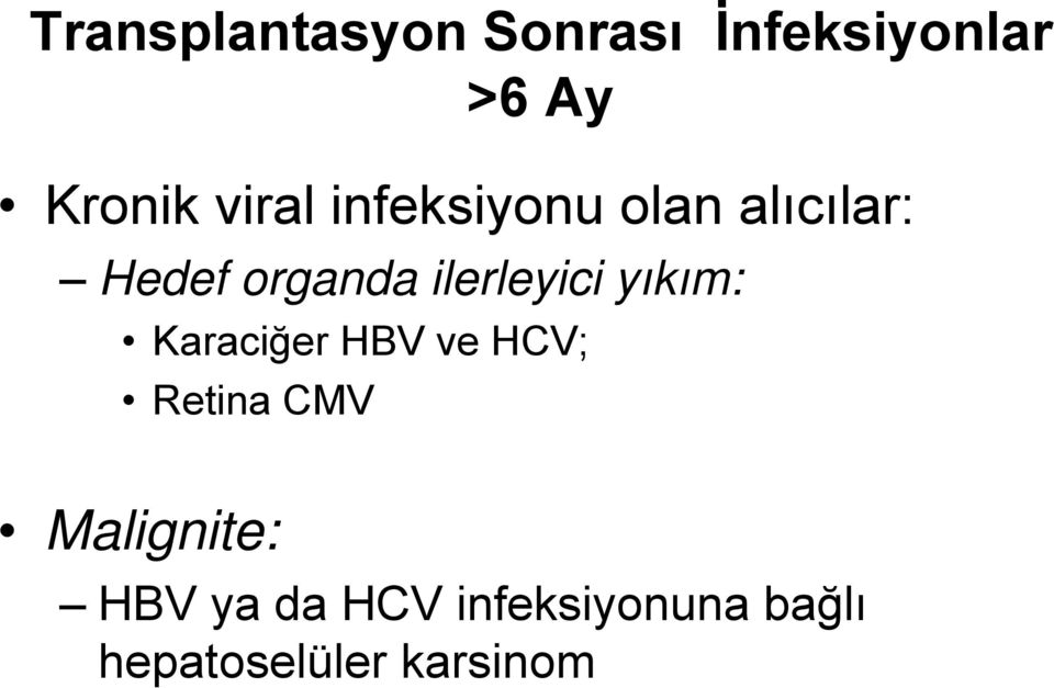 ilerleyici yıkım: Karaciğer HBV ve HCV; Retina CMV