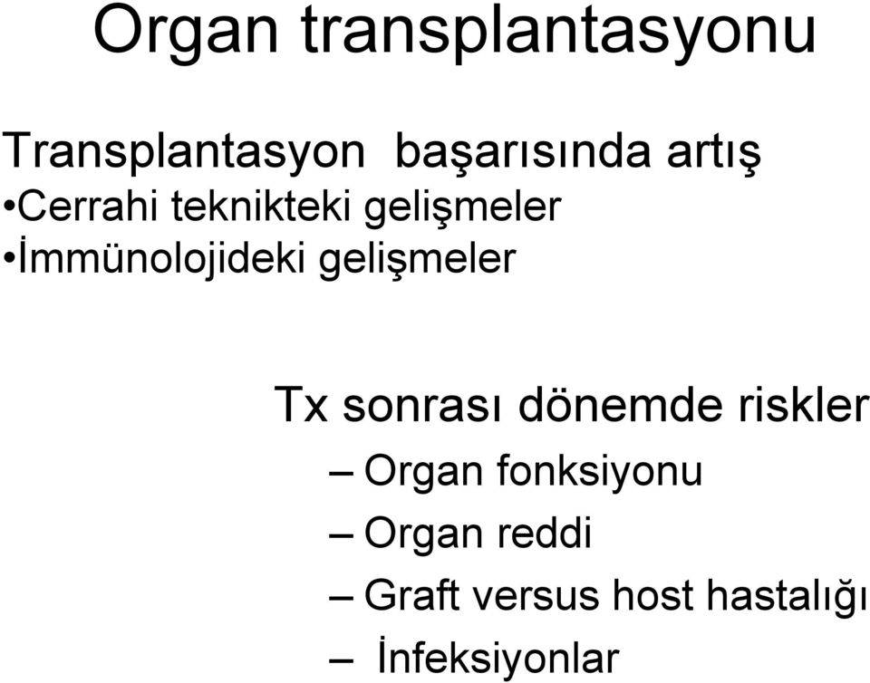 gelişmeler Tx sonrası dönemde riskler Organ