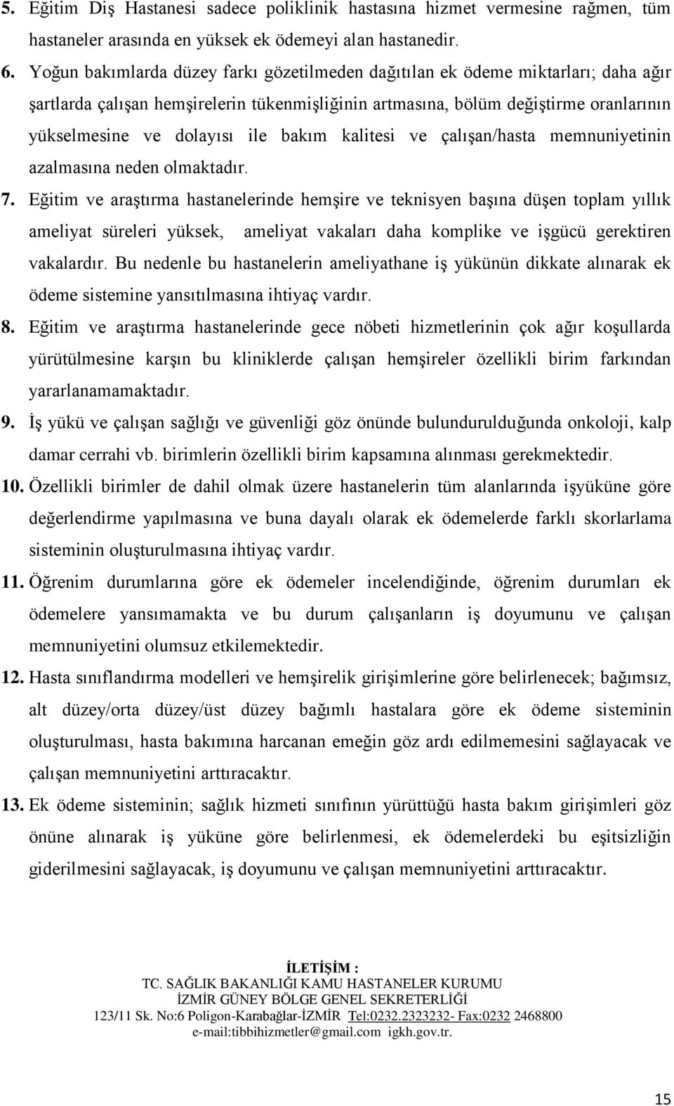 bakım kalitesi ve çalışan/hasta memnuniyetinin azalmasına neden olmaktadır. 7.