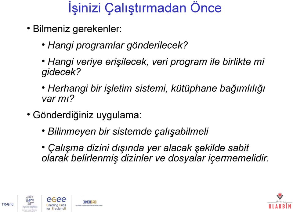 Herhangi bir işletim sistemi, kütüphane bağımlılığı var mı?