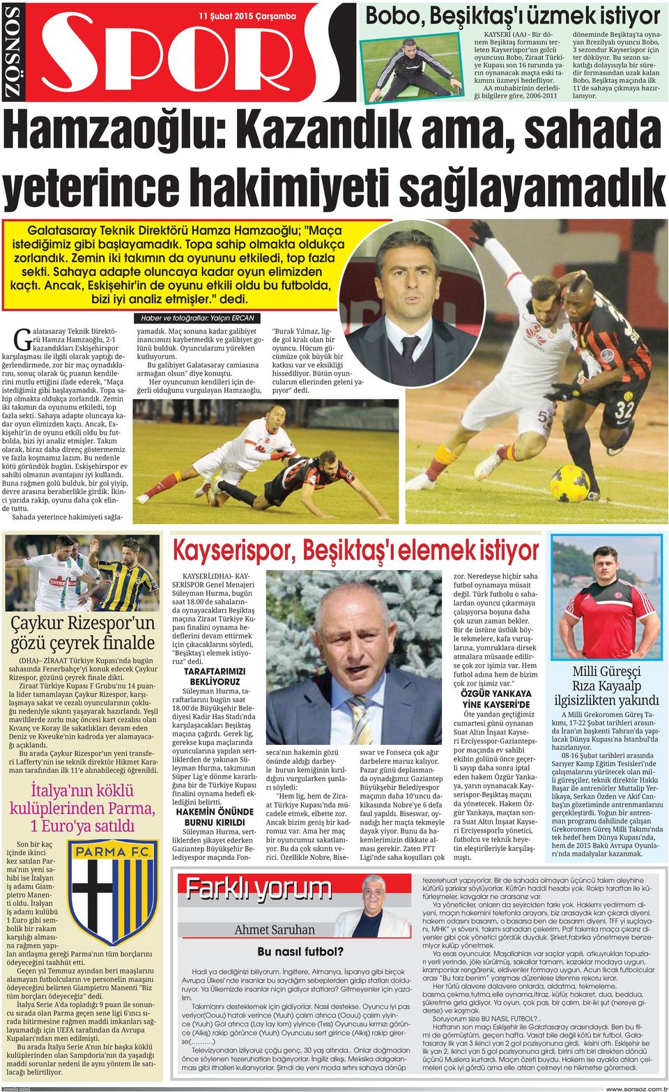 Haber ve fotoğraflar: Yalçın ERCAN G Kayserispor, Beşiktaş'ı elemek istiyor TARAFTARIMIZI BEKLİYORUZ HAKEMİN ÖNÜNDE BURNU KIRILDI Bu nasıl futbol? Hadi ya dediğinizi biliyorum.