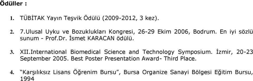 İsmet KARACAN ödülü. 3. XII.International Biomedical Science and Technology Symposium.