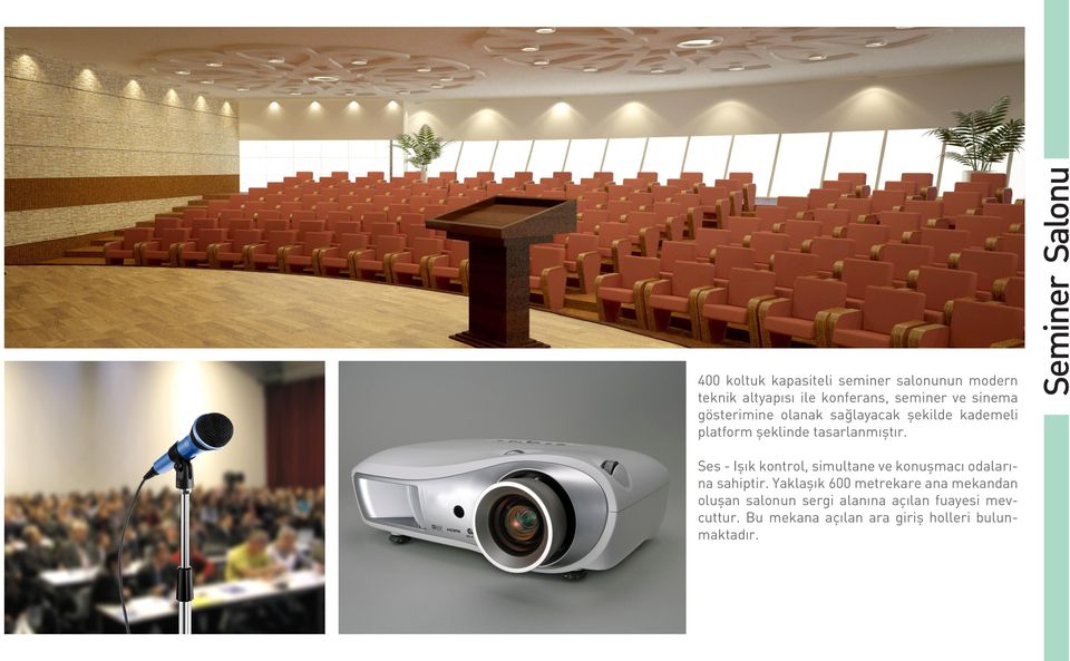 Seminer Salonu Ses - Işık kontrol, simultane ve konuşmacı odalarına sahiptir.