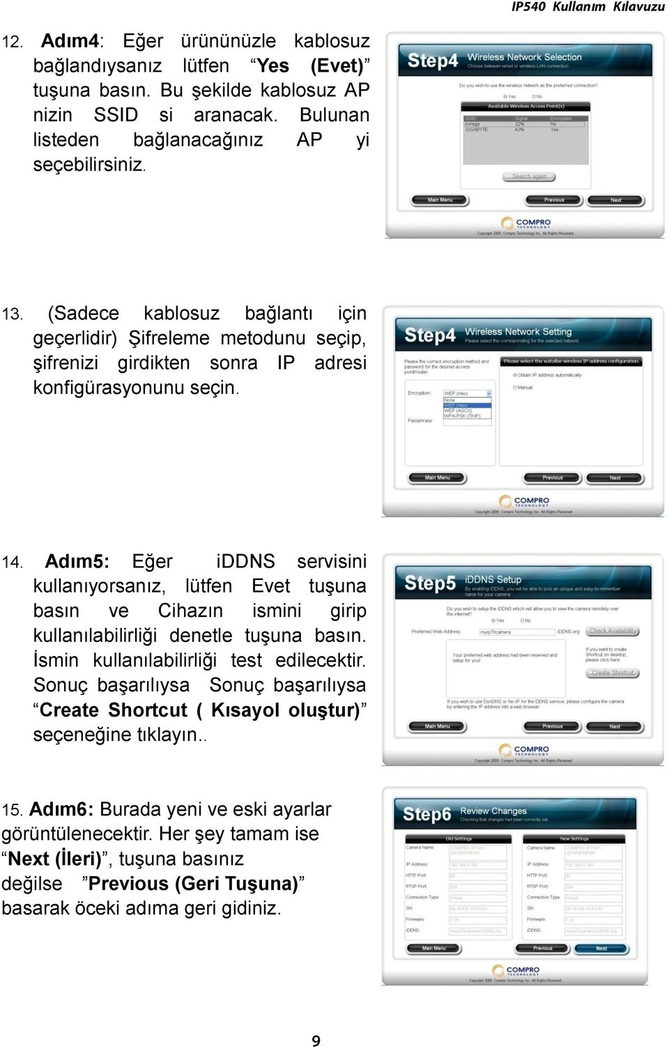 Adm5: Eğer iddns servisini kullanyorsanz, lütfen Evet tuşuna basn ve Cihazn ismini girip kullanlabilirliği denetle tuşuna basn. İsmin kullanlabilirliği test edilecektir.