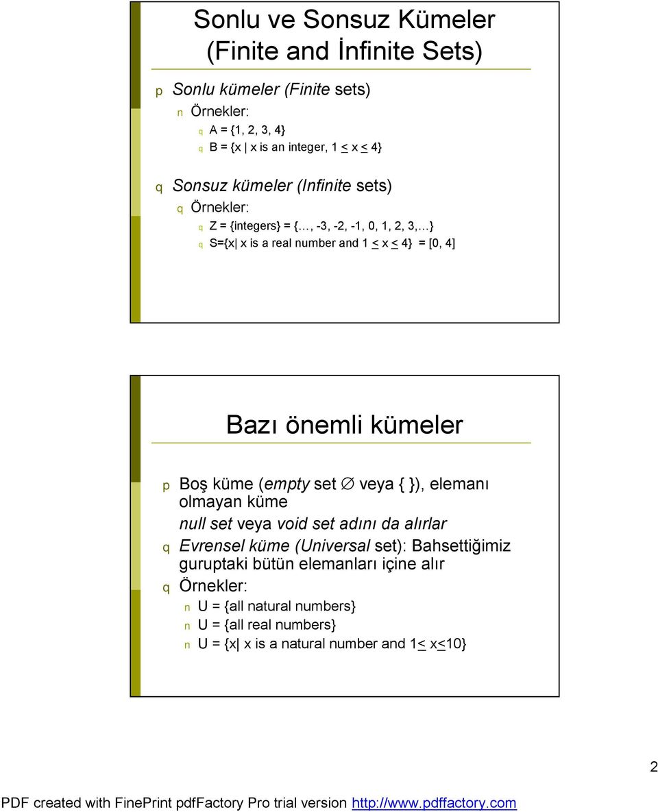 önemli kümeler p Boş küme (empty set veya { }), elemanı olmayan küme null set veya void set adını da alırlar q Evrensel küme (Universal set):