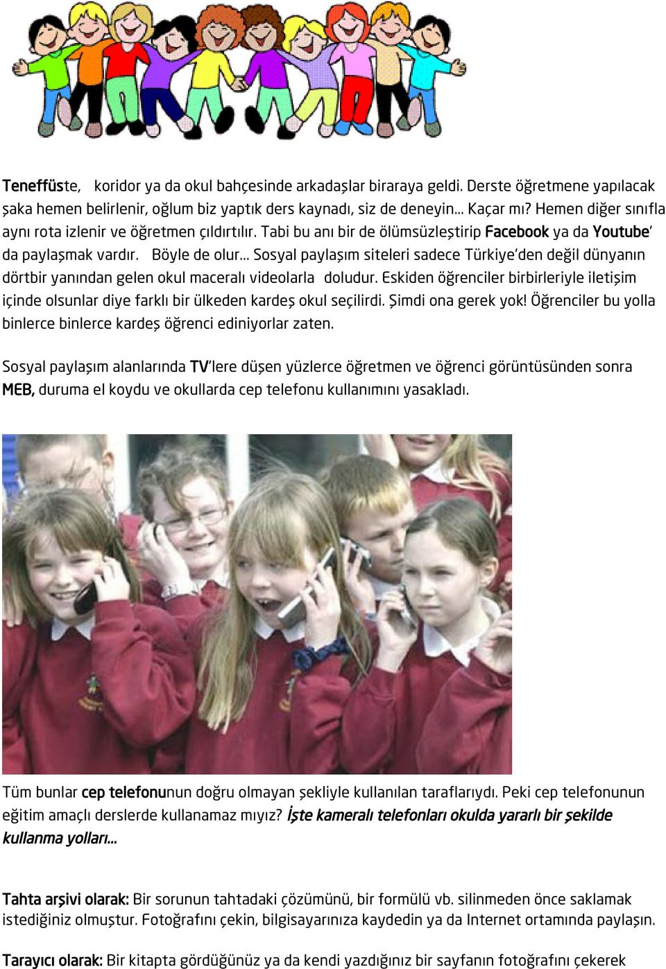 .. Sosyal paylaşım siteleri sadece Türkiye'den değil dünyanın dörtbir yanından gelen okul maceralı videolarla doludur.