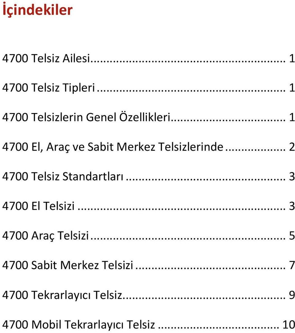 .. 1 4700 El, Araç ve Sabit Merkez Telsizlerinde... 2 4700 Telsiz Standartları.