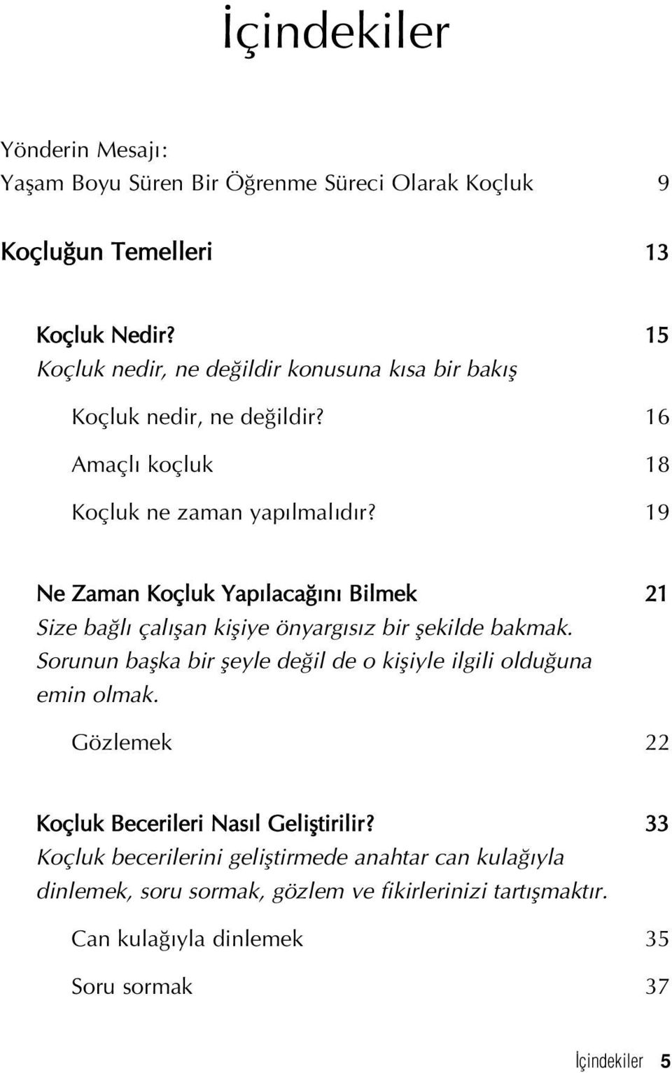 19 Ne Zaman Koçluk Yap laca n Bilmek 21 Size ba l çal flan kifliye önyarg s z bir flekilde bakmak.