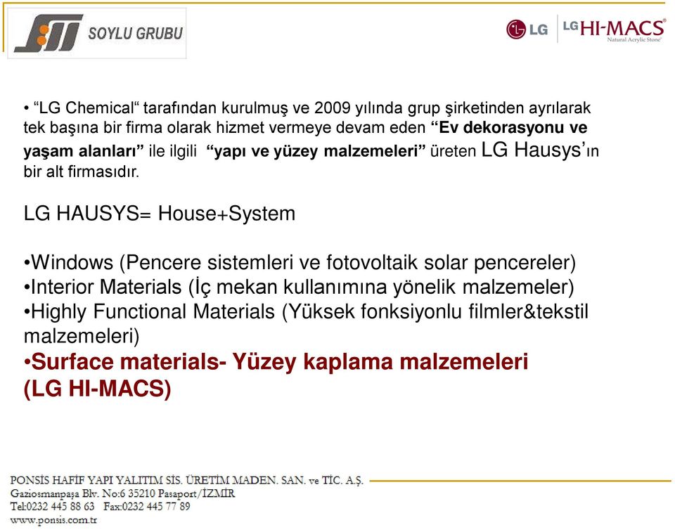 LG HAUSYS= House+System Windows (Pencere sistemleri ve fotovoltaik solar pencereler) Interior Materials (İç mekan kullanımına