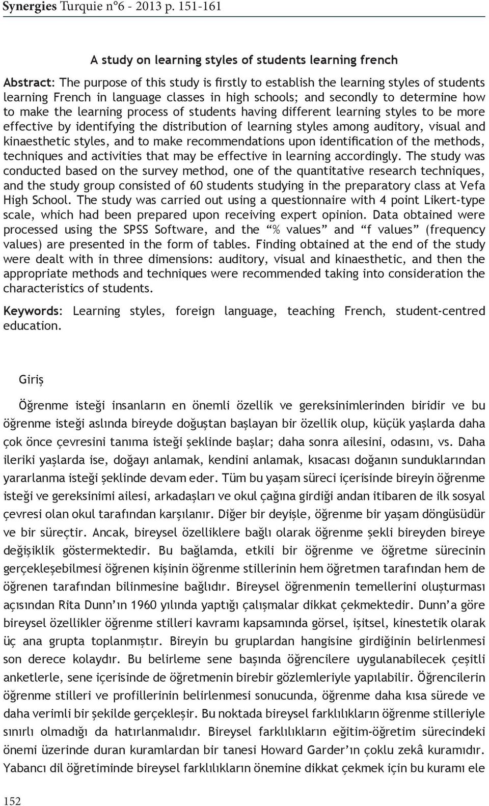 and kinaesthetic styles, and to make recommendations upon identification of the methods, techniques and activities that may be effective in learning accordingly.