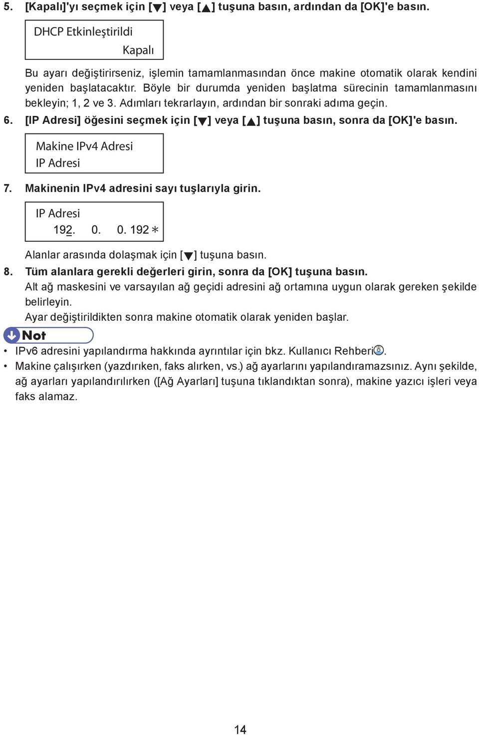 Böyle bir durumda yeniden başlatma sürecinin tamamlanmasını bekleyin; 1, 2 ve 3. Adımları tekrarlayın, ardından bir sonraki adıma geçin. 6.